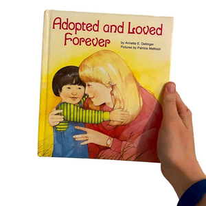 Adopted and Loved Forever by Annetta E. Dellinger